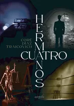 Cuatro Hermanos, De Díaz Traicovich , Core.., Vol. 1.0. Editorial Autografía, Tapa Blanda, Edición 1.0 En Español, 2016