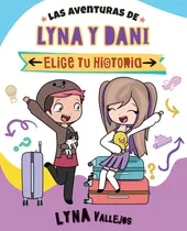 Las Aventuras De Lyna Y Dani. Elige Tu Historia, De Lyna Vallejos. Editorial Altea, Tapa Blanda En Español, 2023