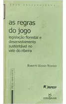 Livro As Regras Do Jogo: Legislação Florestal E Desenvolvimento Sustentável - Roberto Ulisses Resende [2002]