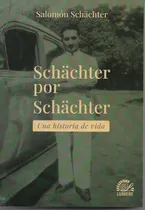 Schachter Por Schachter : Una Historia  De  Vida (libro)