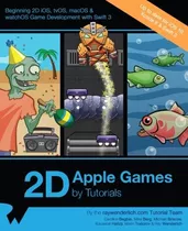 Livro 2d Apple Games By Tutorials: Beginning 2d Ios, Tvos, Macos & Watchos Game Development With Swift 3 - Raywenderlich Com Team [2016]
