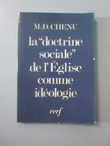 La Doctrine Sociale De L´église Comme Idéologie - Chenu