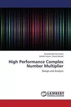 High Performance Complex Number Multiplier - Che Ismail R...
