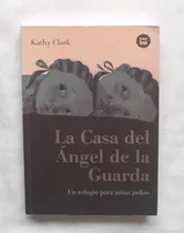 La Casa Del Angel De La Guarda Kathy Clark Libro Original 