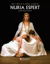 Arte Y Reto En La Escena: La Obra De Nuria Espert - Arias...