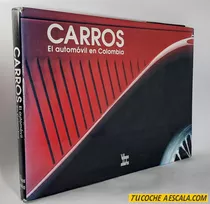 Carros, El Automóvil En Colombia, Villegas Editores 