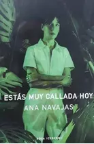 Estás Muy Callada Hoy - Ana Navajas - Envío Gratis Caba(*)