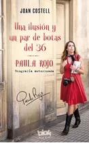 Una Ilusiãâ³n Y Un Par De Botas Del 36. Biografãâa Autorizada De Paula Rojo, De Costell, Joan. Editorial B De Blok (ediciones B), Tapa Blanda En Español