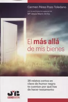 Libro: El Más Allá De Mis Bienes.. Carmen Pérez-pozo Toledan