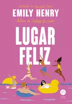 Lugar Feliz: Lugar Feliz, De Henry, Emily. Editora Verus, Capa Mole, Edição 1 Em Português, 2023