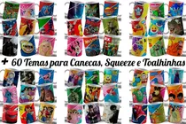 Pack Artes Canecas, Squeezes Toalhinhas Infantil + 50 Temas