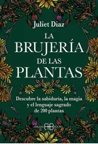 La Brujeria De Las Plantas, De Diaz, Juliet. Editorial Arkano Books, Tapa Blanda En Español