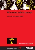 Libro: Mi Escuela Sabe A Naranja: Estar Y Ser En La Escuela 