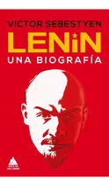 Lenin, Una Biografia -victor Sebestyen