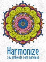 Livro De Colorir - Harmonize O Seu Ambiente Com Mandalas