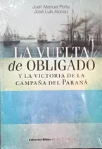 La Vuelta De Obligado La Victoria De La Campaña Peña Alonso