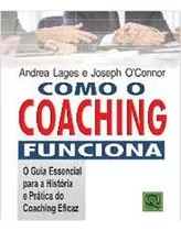 Como O Coaching Funciona - O Guia Essencial  - Auto Ajuda De Andrea Lages E Joseph O Connor Pela Qualitymark (2016)