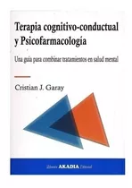 Terapia Cognitivo Conductual Y Psicofarmacologia Garay Nuevo