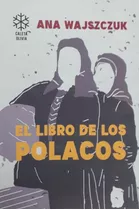 El Libro De Los Polacos - Ana Wajszczuk