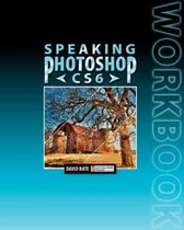 Speaking Photoshop Cs6 Workbook (en Inglés) / Bate, David S.