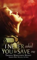 Libro I Never Asked You To Save Me - Hewitt, Theresa Marg...