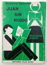 Juan Sin Ruido Roberto Ledesma Ed Plus Ultra Novela Libro