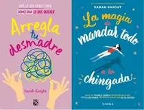 Arregla Tu Desmadre + La Magia De Mandar Todo A La Chingada, De Sara Knight. Diana, Edición 1st (18 Enero 2019)-editorial Planeta Mexicana, S.a. De C.v. (18 Junio 2021), Tapa Blanda En Español, 2019