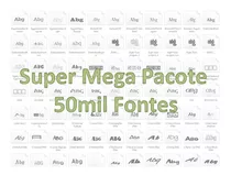 Super Mega Pacote 50mil Fontes!!!
