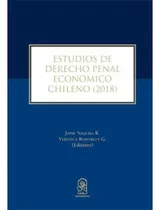 Estudios De Derecho Economico Penal Chileno (2018), De Naquira, Jaime. Editorial Ediciones Uc, Tapa Blanda En Español