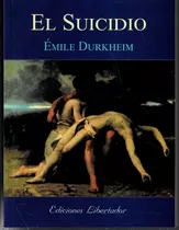 El Suicidio - Emile Durkheim - Ediciones Libertador - 