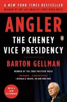Angler : The Cheney Vice-presdiency -                   ...