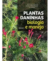 Plantas Daninhas: Biologia E Manejo - Volume 1 -