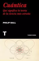 Cuantica. Que Significa La Teoria De La Ciencia Mas Extraña