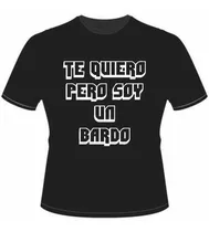 Remeras Te Quiero Pero Soy Un Bardo Del S Al Xl