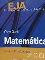 Livro  Eja Oscar Guelli     Eja Matematica 3 Ciclo Ensino Fundamental 