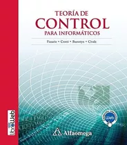 Teoría De Control Para Informáticos, De Fusario. Editorial Alfaomega Grupo Editor Argentino En Español, 2012