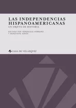 Las Independencias Hispanoamericanas, De Véronique Hébrard Y Geneviève Verdo. Editorial Casa De Velazquez, Tapa Blanda En Español, 2018