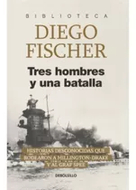 Tres Hombres Y Una Batalla (db) Fischer, Diego