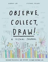 Observe, Collect, Draw! A Visual Journal - Giorgia Lupi (...