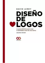 Diseño De Logos. La Guía Definitiva Para Crear La Identidad Visual De Una Marca. Segunda Edición, De Airey, David. Editorial Anaya Multimedia En Español