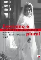 Libro Feminino E Plural Mulheres No Cinema Brasileiro De Hol