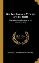 Libro Don Lu S Osorio, O, Vivir Por Arte Del Diablo : Dra...