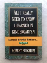 All I Really Need To Know I Learned In Kinder - Fulghum