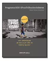 Programa Sesi - Sp Na Trilha Dos Saberes, De Walter Vicioni Goncalves. Editora Sesi, Capa Mole Em Português, 2021