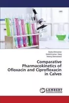 Comparative Pharmacokinetics Of Ofloxacin And Ciprofloxac...