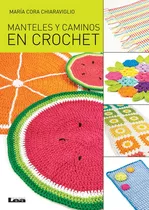 Manteles Y Caminos En Crochet, De Cora Chiaraviglio María. Editorial Lea, Tapa Blanda, Edición 1 En Español