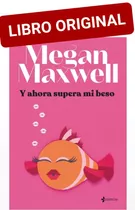 Y Ahora Supera Mi Beso ( Libro Nuevo Y Original)