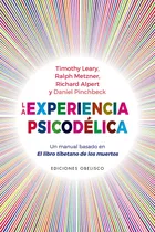 La Experiencia Psicodélica: Un Manual Basado En El Libro Tibetano De Los Muertos, De Leary, Timothy. Editorial Ediciones Obelisco, Tapa Blanda En Español, 2022