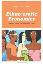 Ethnoerotic Economies Sexuality, Money, And Belonging In Ken