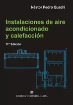 Instalaciones De Aire Acondicionado Y Calefaccion   8 Ed, De Néstor Pedro Quadri. Editorial Alsina, Tapa Blanda En Español